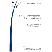 B-A-C-H Improvisationen: The Leipzig Concert 2016 Band 2: 8 Klavierstücke