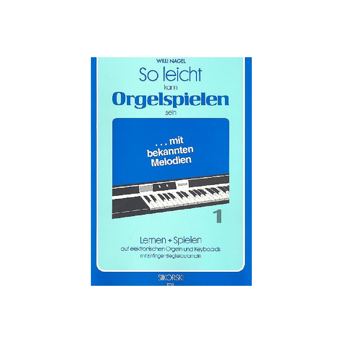 So leicht kann Orgelspielen sein Band 1