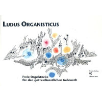 Ludus organisticus Freie Orgelstücke für den gottesdienstlichen Gebrauch