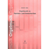 Orgelmusik zu Passions und Osterchorälen