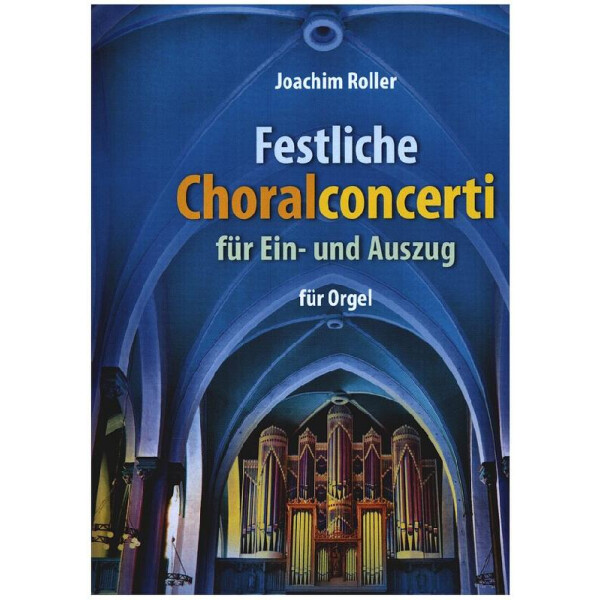 Festliche Choralconcerti für Ein- und Auszug