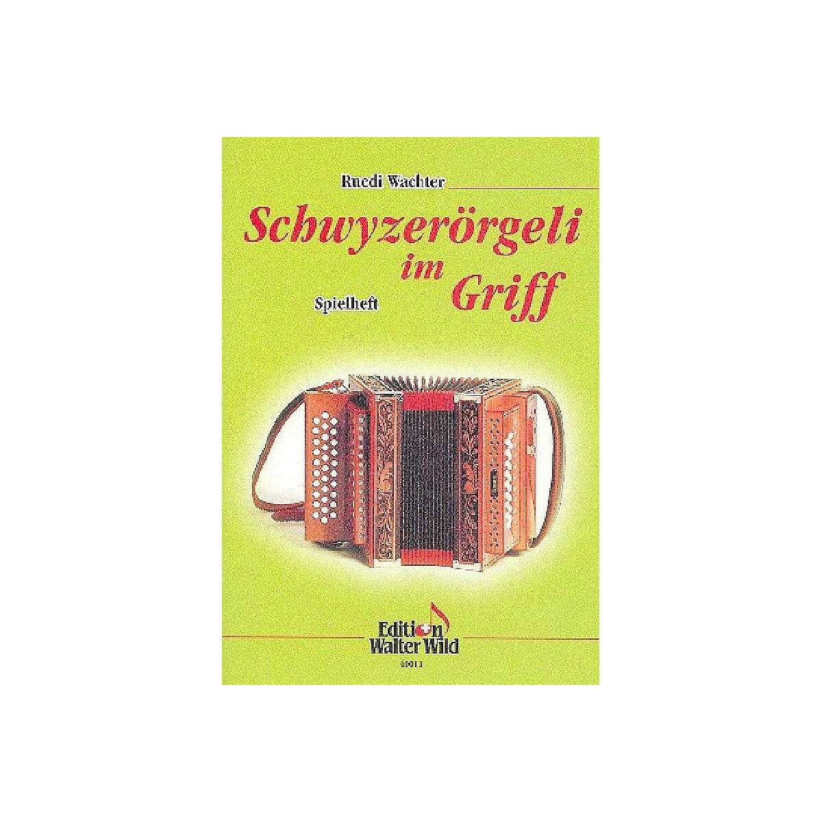 Schwyzerörgeli im Griff Spielheft