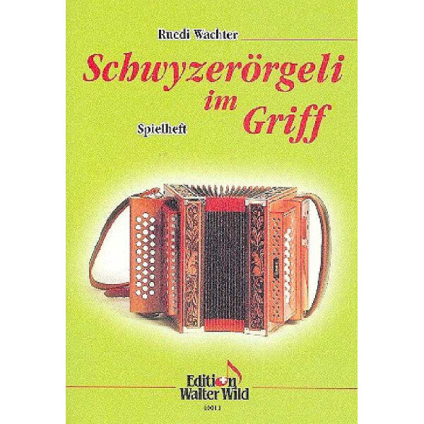 Schwyzerörgeli im Griff Spielheft
