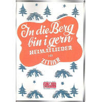In die Berg bin i gern Heimatlieder