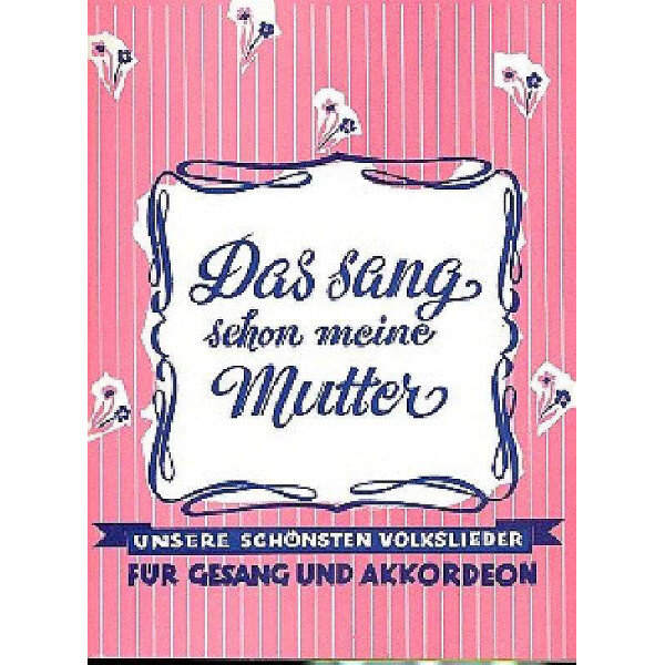 Das sang schon meine Mutter