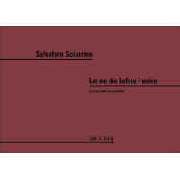 Let me die before I wake for clarinet