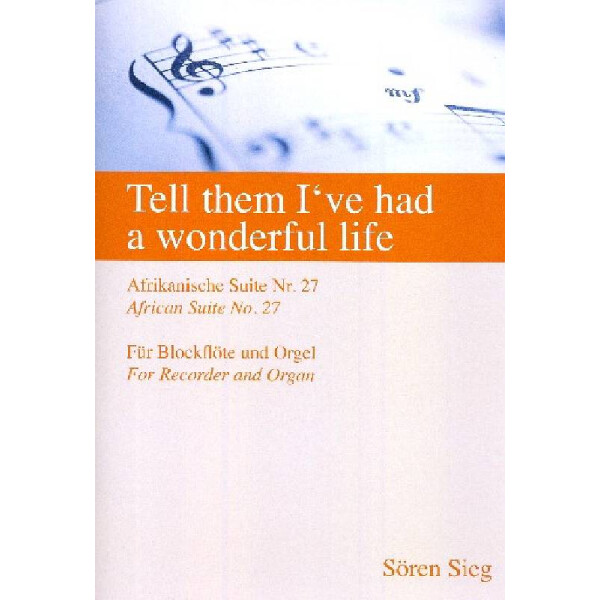 Tell them Ive had a wonderful Life