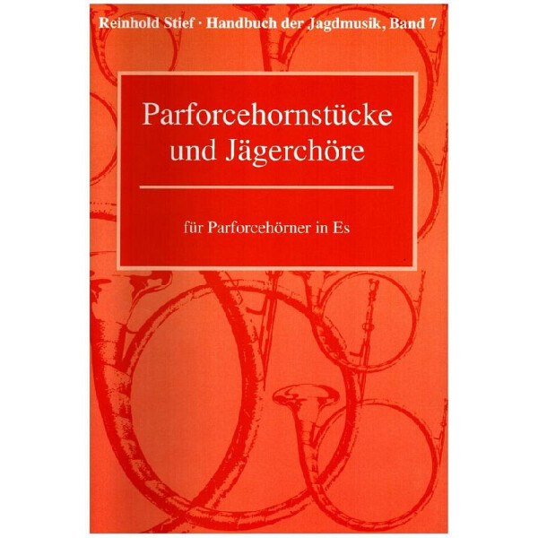 Handbuch der Jagdmusik Band 7 - Parforcehornstücke und Jägerchöre