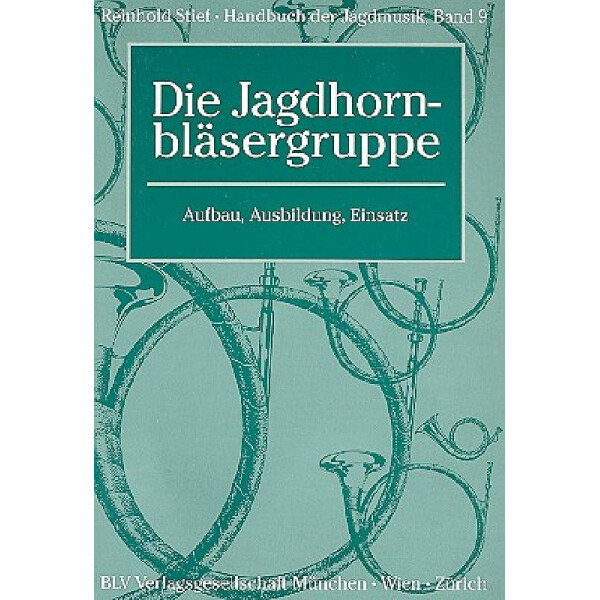 Handbuch der Jagdmusik Band 9 - Die Jagdhornbläsergruppe