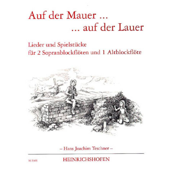 Auf der Mauer auf der Lauer Lieder und Spielstücke