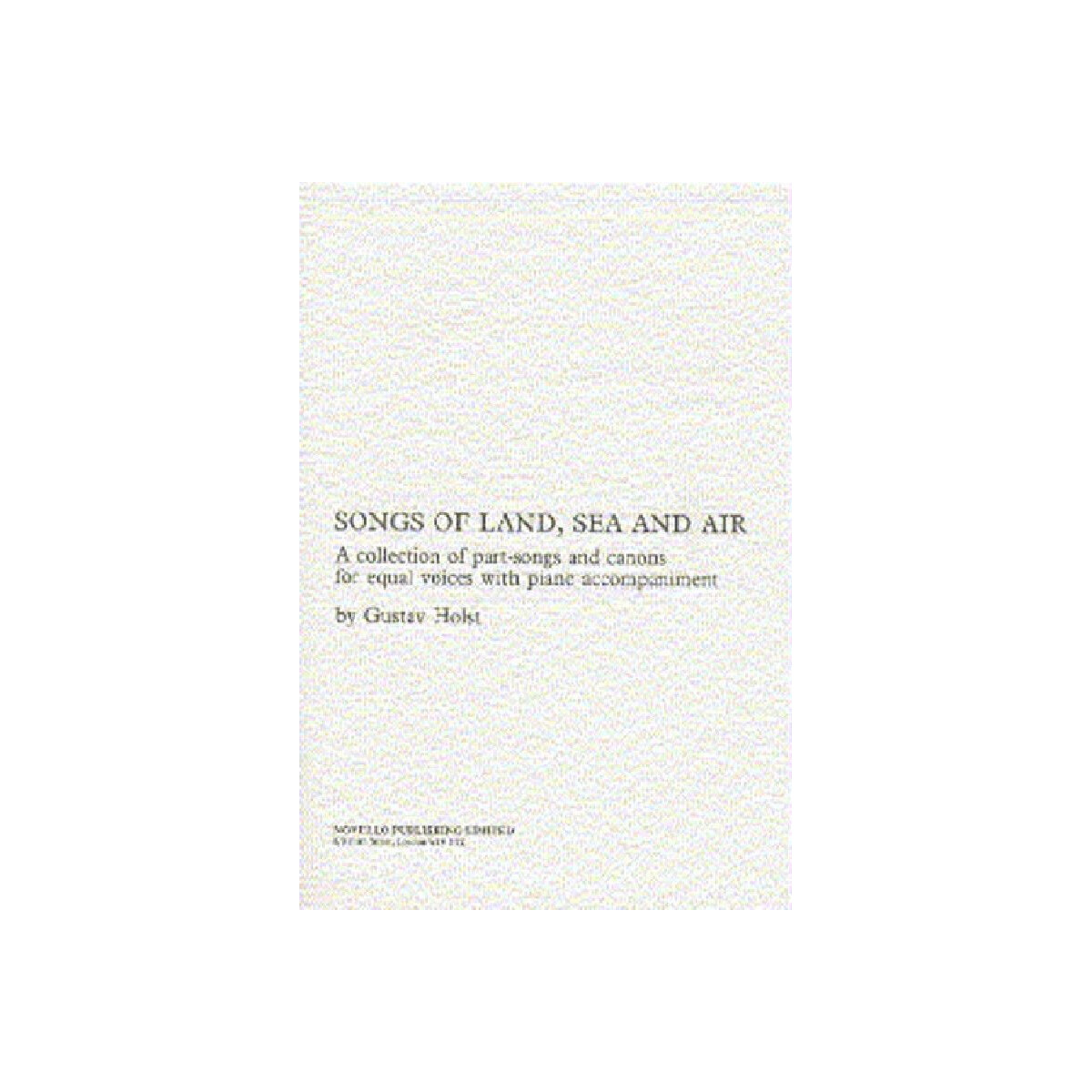 Songs of Land, Sea and Air a collection of