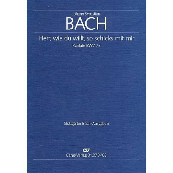 Herr wie du willt so schicks mit mir Kantate Nr.73 BWV73