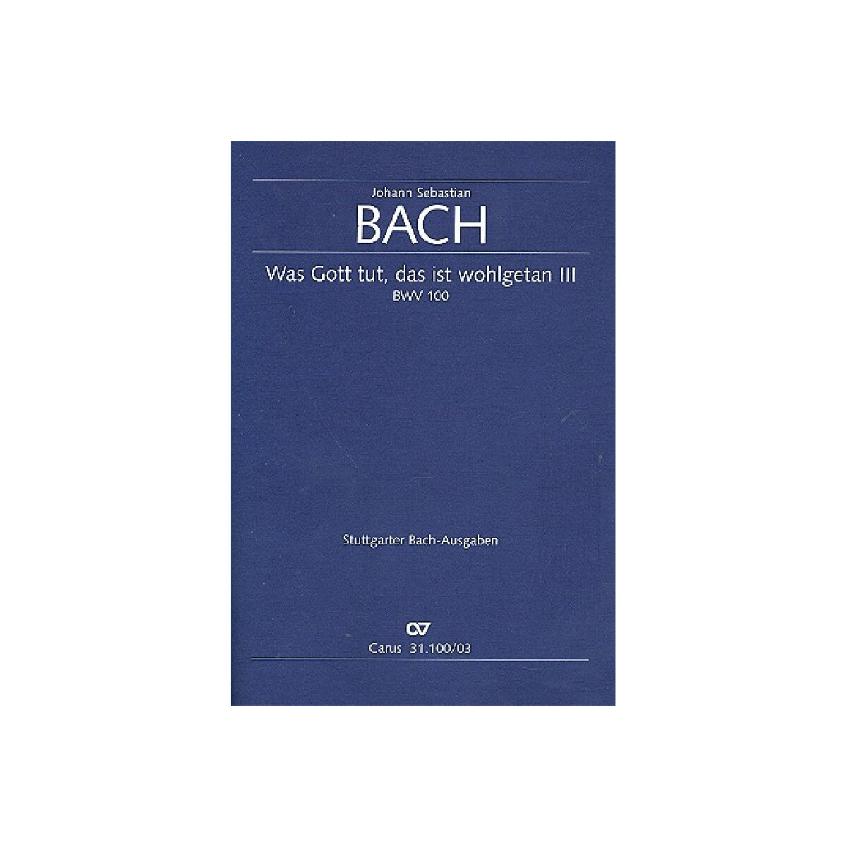 Was Gott tut das ist wohlgetan Kantate Nr.100