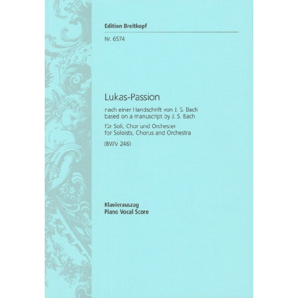 Lukaspassion nach einer Handschrift J.S. Bachs BWV246