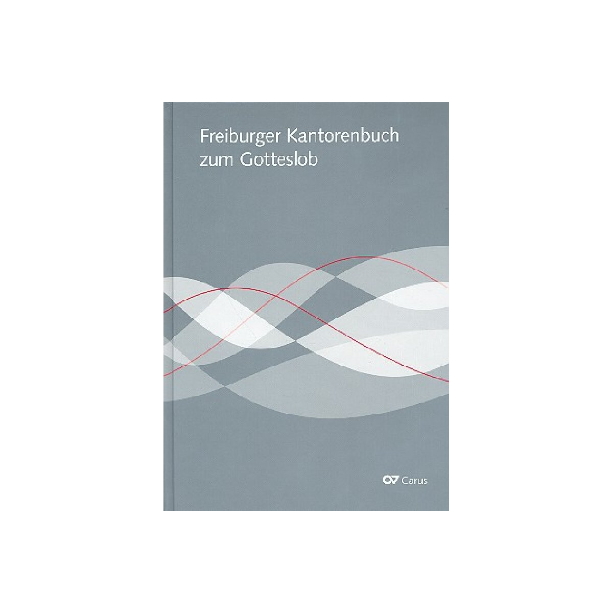 Freiburger Kantorenbuch zum Gotteslob (2013)