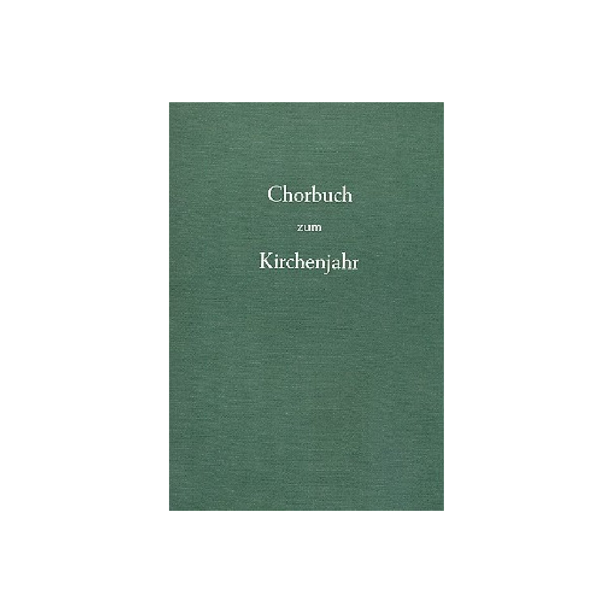 Chorbuch zum Kirchenjahr