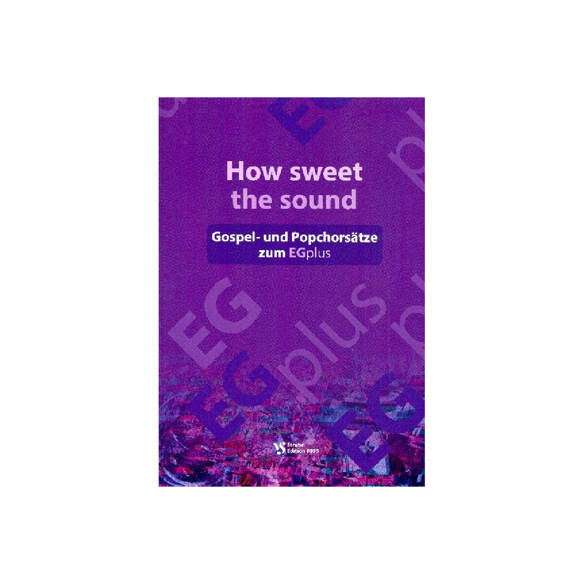 How sweet the Sound - zum EGplus