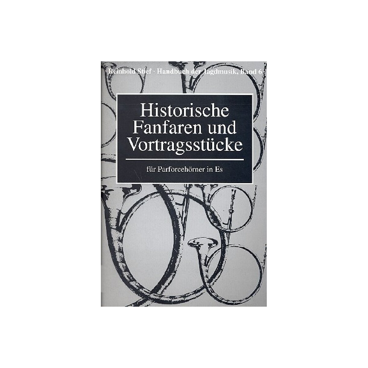 Handbuch der Jagdmusik Band 6 - Historische Fanfaren und Vor