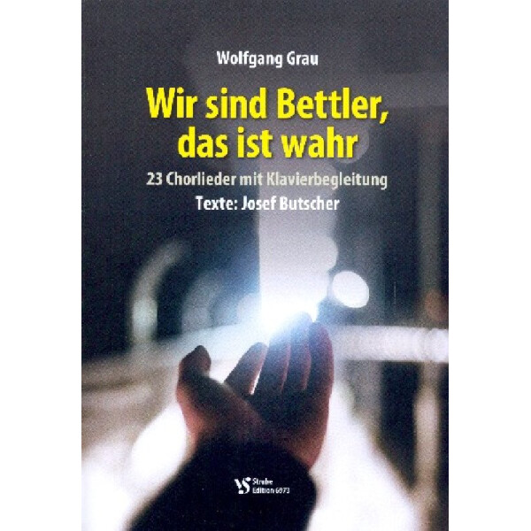 Wir sind Bettler das ist wahr