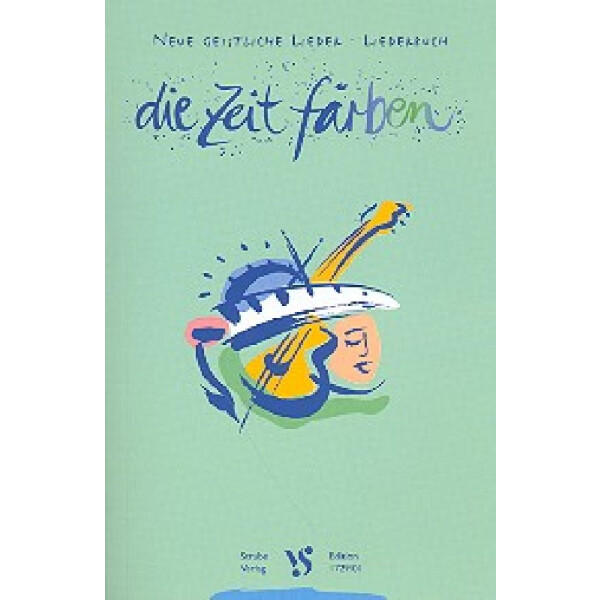 Die Zeit färben - Neue geistliche Lieder