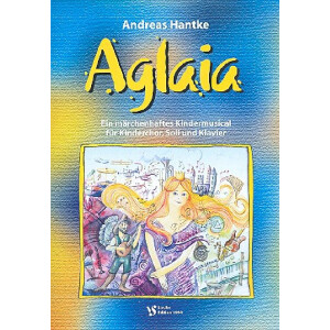 Aglaia - Ein m&auml;rchenhaftes Kindermusical