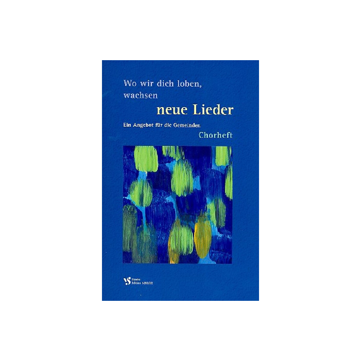 Wo wir dich loben wachsen neue Lieder